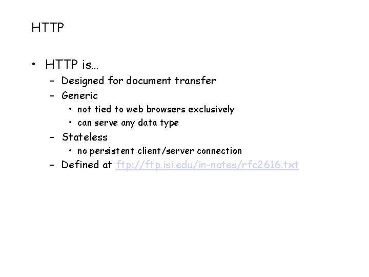 HTTP • HTTP is… – Designed for document transfer – Generic • not tied