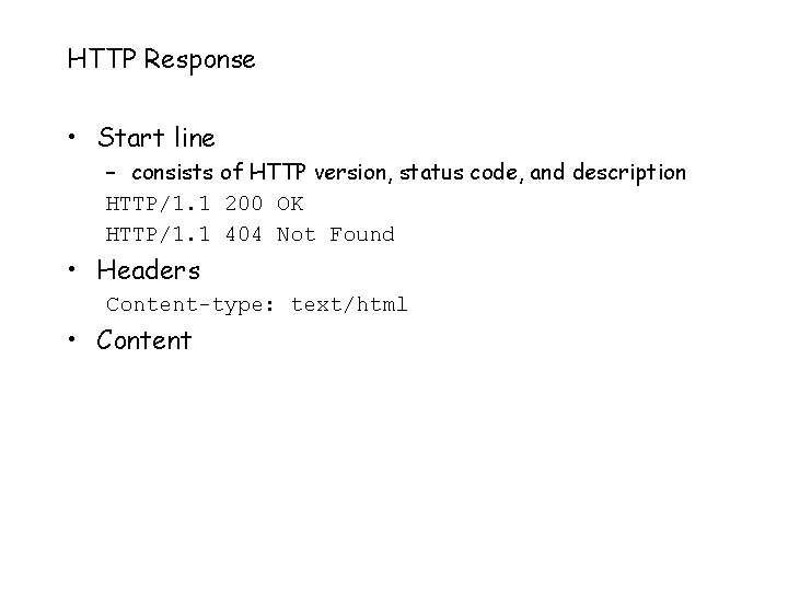 HTTP Response • Start line – consists of HTTP version, status code, and description