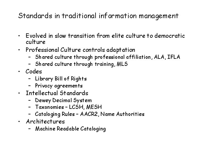 Standards in traditional information management • Evolved in slow transition from elite culture to