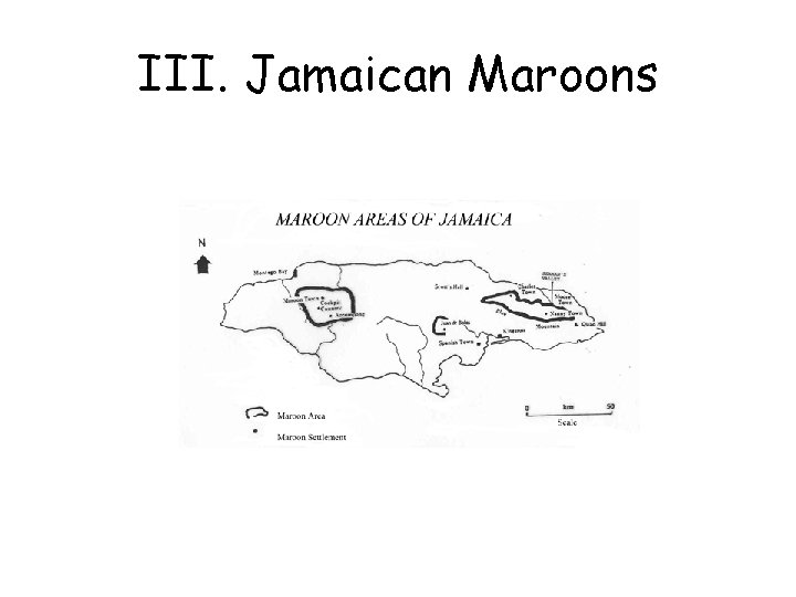 III. Jamaican Maroons 