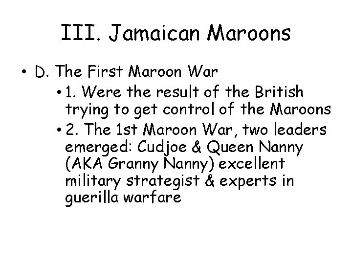 III. Jamaican Maroons • D. The First Maroon War • 1. Were the result