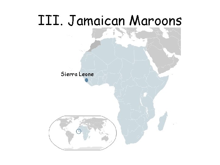 III. Jamaican Maroons Sierra Leone 