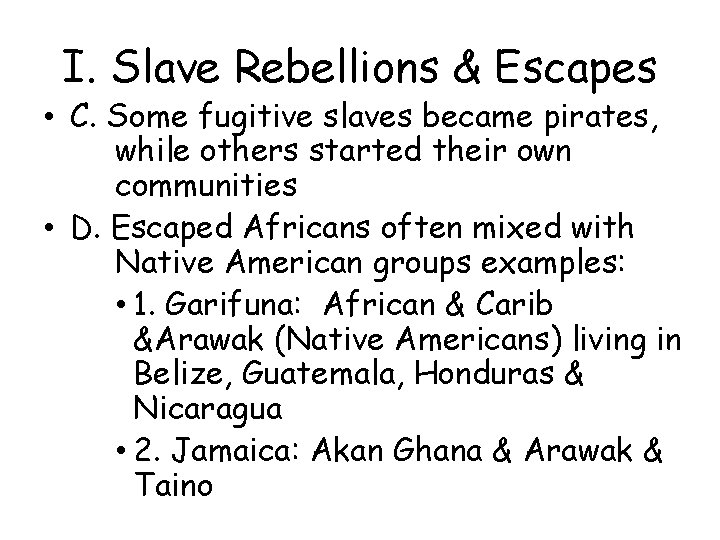 I. Slave Rebellions & Escapes • C. Some fugitive slaves became pirates, while others