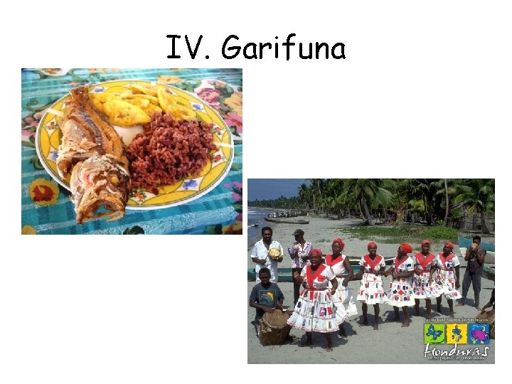 IV. Garifuna 