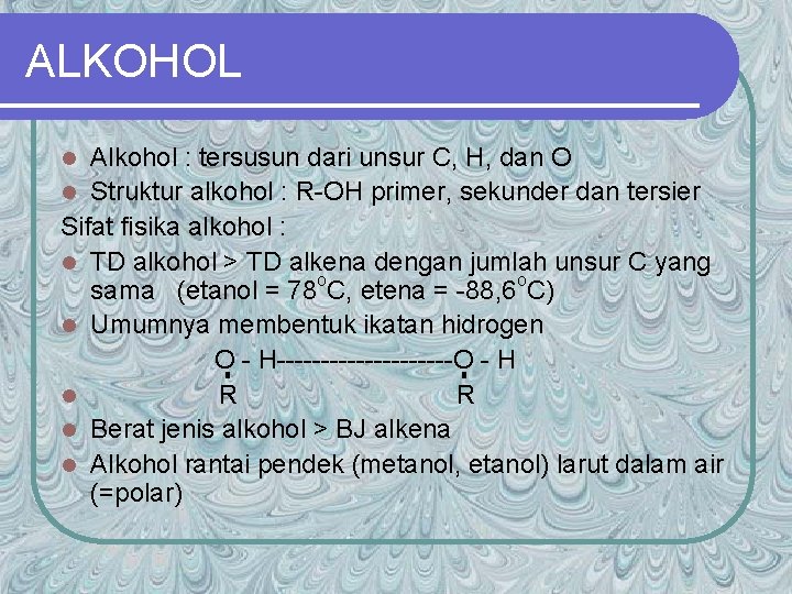 ALKOHOL Alkohol : tersusun dari unsur C, H, dan O l Struktur alkohol :