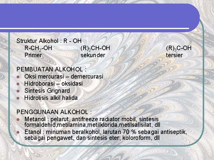 Struktur Alkohol : R - OH R-CH 2 -OH (R)2 CH-OH Primer sekunder (R)3