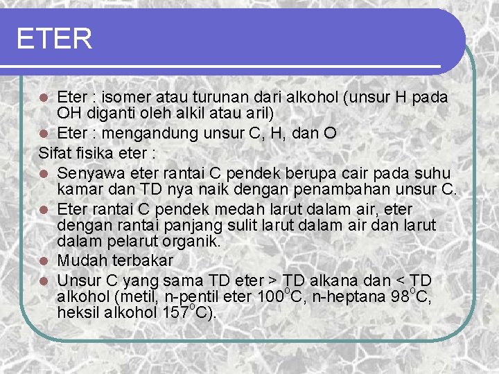 ETER Eter : isomer atau turunan dari alkohol (unsur H pada OH diganti oleh