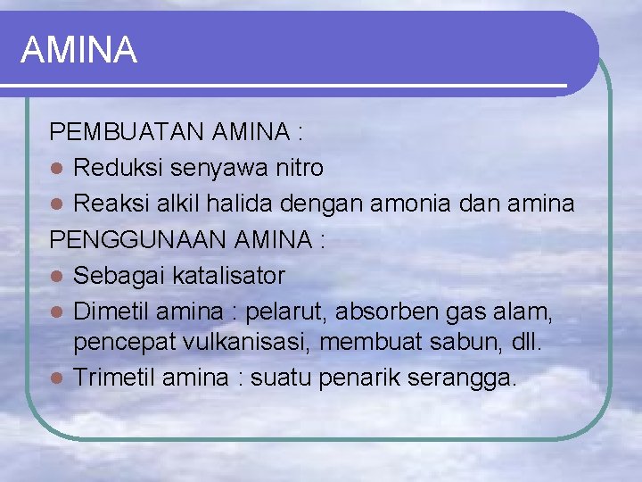 AMINA PEMBUATAN AMINA : l Reduksi senyawa nitro l Reaksi alkil halida dengan amonia