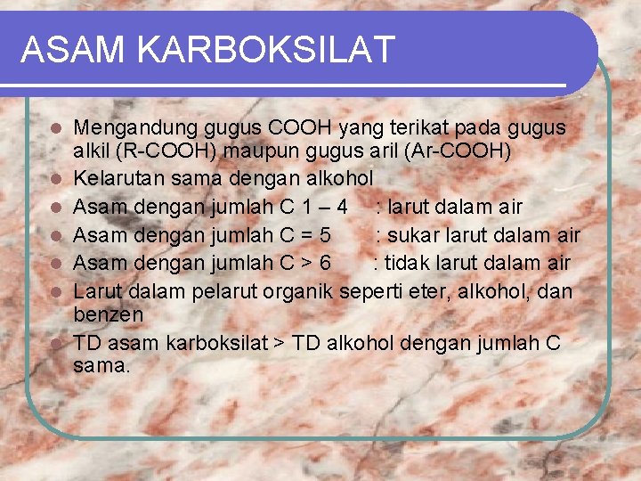 ASAM KARBOKSILAT l l l l Mengandung gugus COOH yang terikat pada gugus alkil