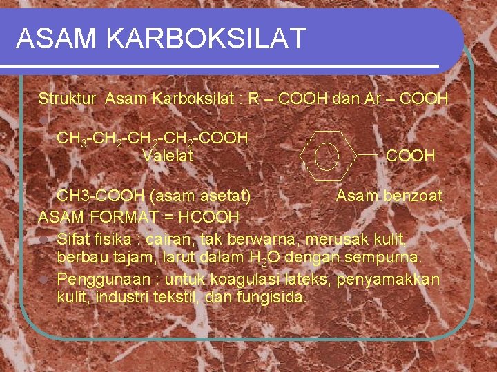 ASAM KARBOKSILAT Struktur Asam Karboksilat : R – COOH dan Ar – COOH l