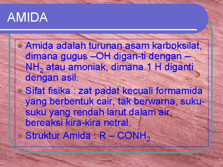 AMIDA l Amida adalah turunan asam karboksilat, dimana gugus –OH digan-ti dengan – NH