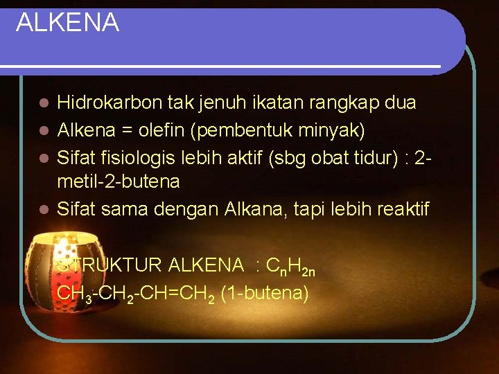 ALKENA Hidrokarbon tak jenuh ikatan rangkap dua l Alkena = olefin (pembentuk minyak) l