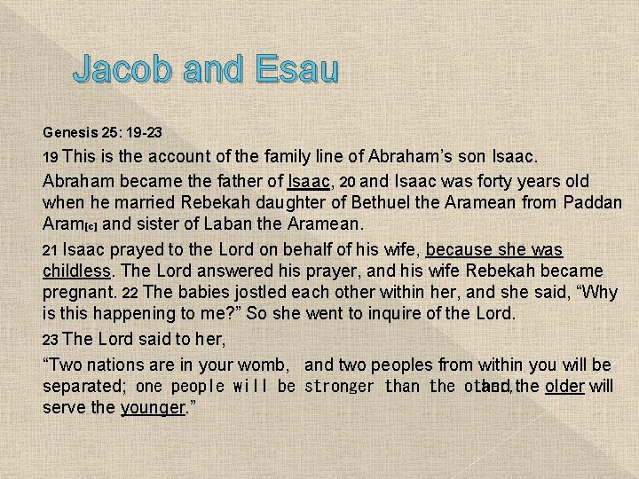 Jacob and Esau Genesis 25: 19 -23 19 This is the account of the