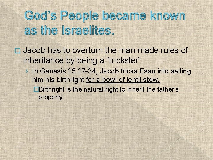 God’s People became known as the Israelites. � Jacob has to overturn the man-made