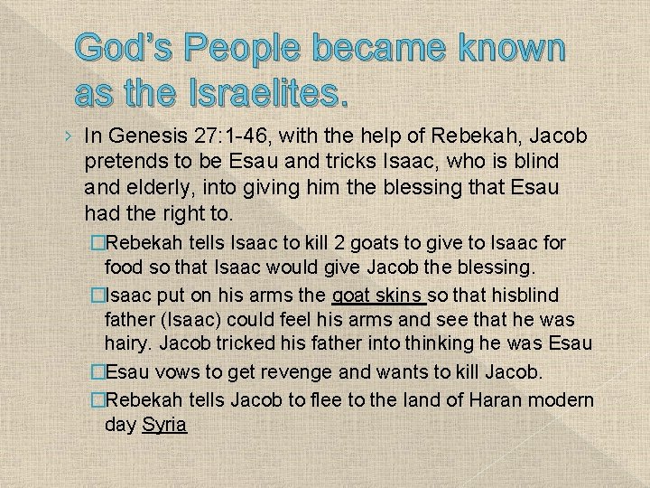 God’s People became known as the Israelites. › In Genesis 27: 1 -46, with