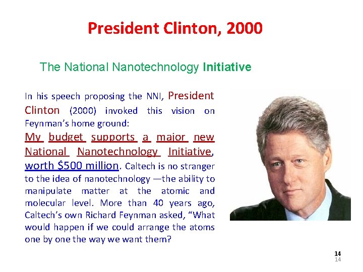 President Clinton, 2000 The National Nanotechnology Initiative In his speech proposing the NNI, President