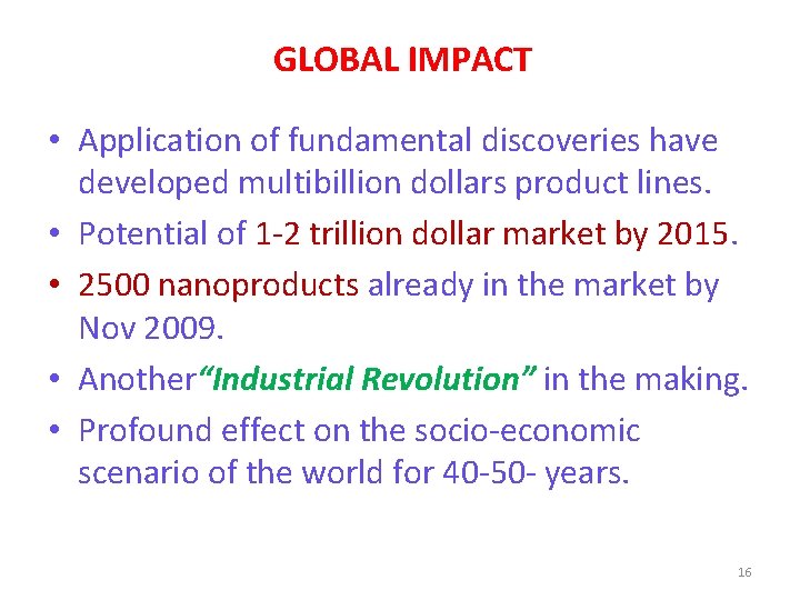 GLOBAL IMPACT • Application of fundamental discoveries have developed multibillion dollars product lines. •