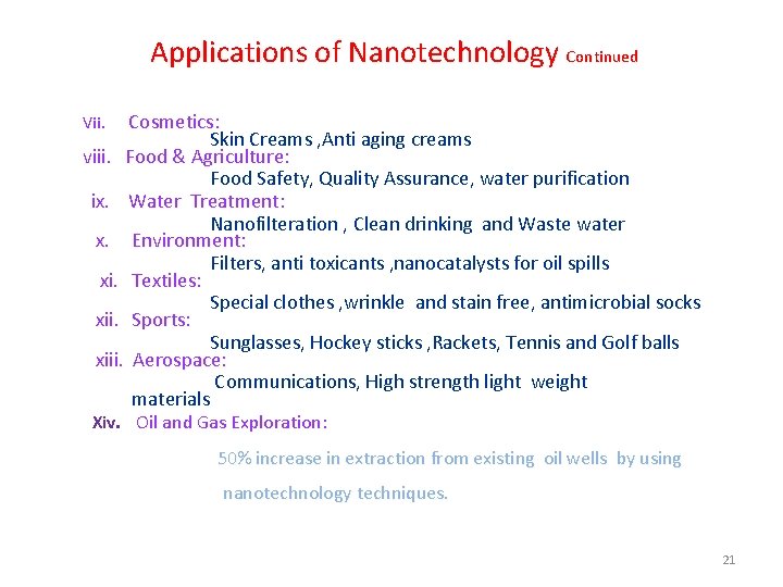 Applications of Nanotechnology Continued Cosmetics: Skin Creams , Anti aging creams viii. Food &