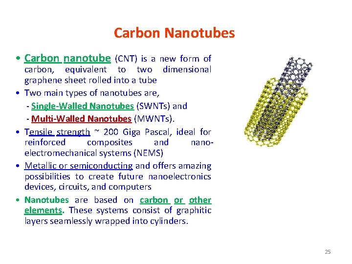 Carbon Nanotubes • Carbon nanotube (CNT) is a new form of • • carbon,