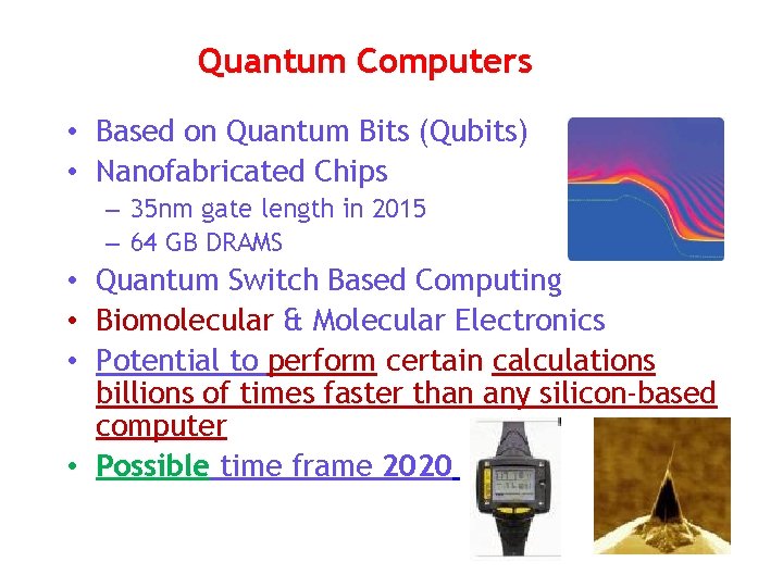 Quantum Computers • Based on Quantum Bits (Qubits) • Nanofabricated Chips – 35 nm