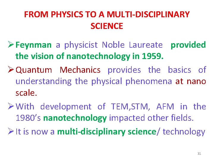 FROM PHYSICS TO A MULTI-DISCIPLINARY SCIENCE Ø Feynman a physicist Noble Laureate provided the