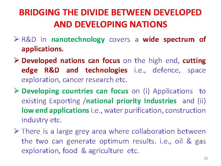 BRIDGING THE DIVIDE BETWEEN DEVELOPED AND DEVELOPING NATIONS Ø R&D in nanotechnology covers a