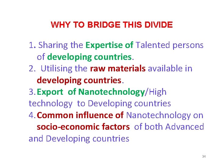 WHY TO BRIDGE THIS DIVIDE 1. Sharing the Expertise of Talented persons of developing