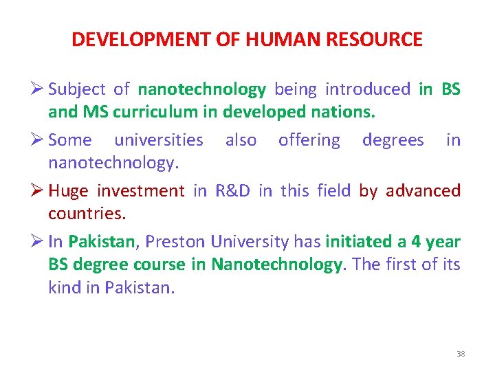 DEVELOPMENT OF HUMAN RESOURCE Ø Subject of nanotechnology being introduced in BS and MS