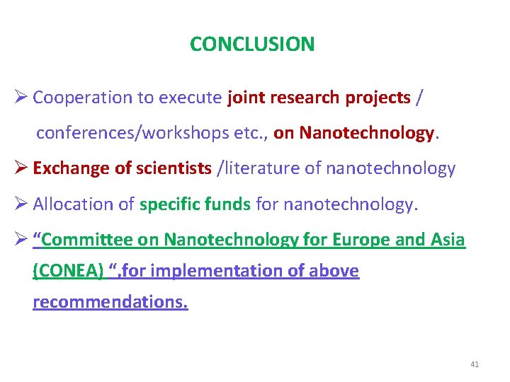 CONCLUSION Ø Cooperation to execute joint research projects / conferences/workshops etc. , on Nanotechnology.