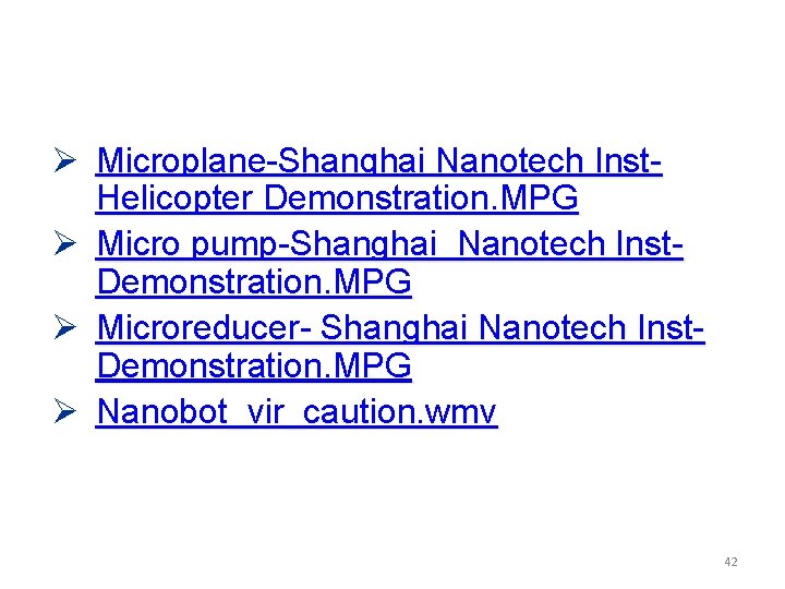 Ø Microplane-Shanghai Nanotech Inst. Helicopter Demonstration. MPG Ø Micro pump-Shanghai Nanotech Inst. Demonstration. MPG