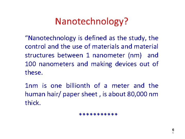 Nanotechnology? “Nanotechnology is defined as the study, the control and the use of materials