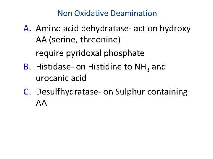 Non Oxidative Deamination A. Amino acid dehydratase- act on hydroxy AA (serine, threonine) require