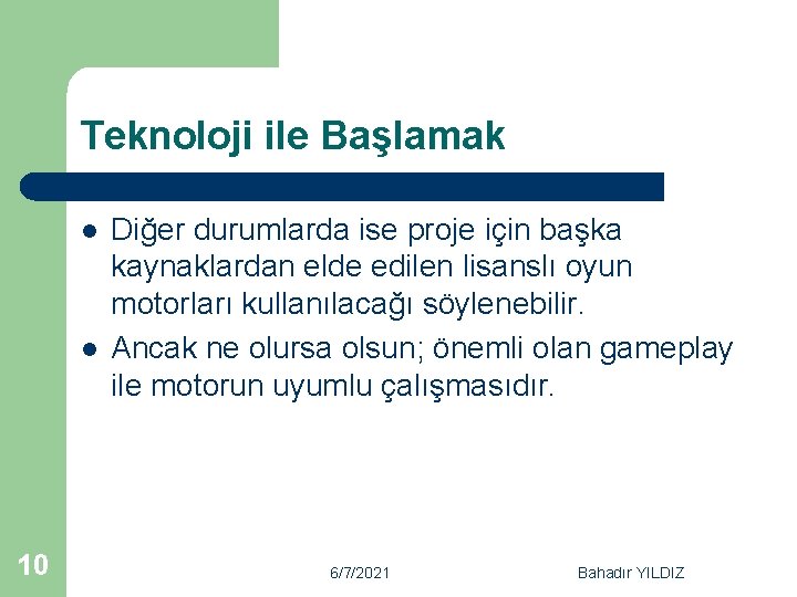 Teknoloji ile Başlamak l l 10 Diğer durumlarda ise proje için başka kaynaklardan elde