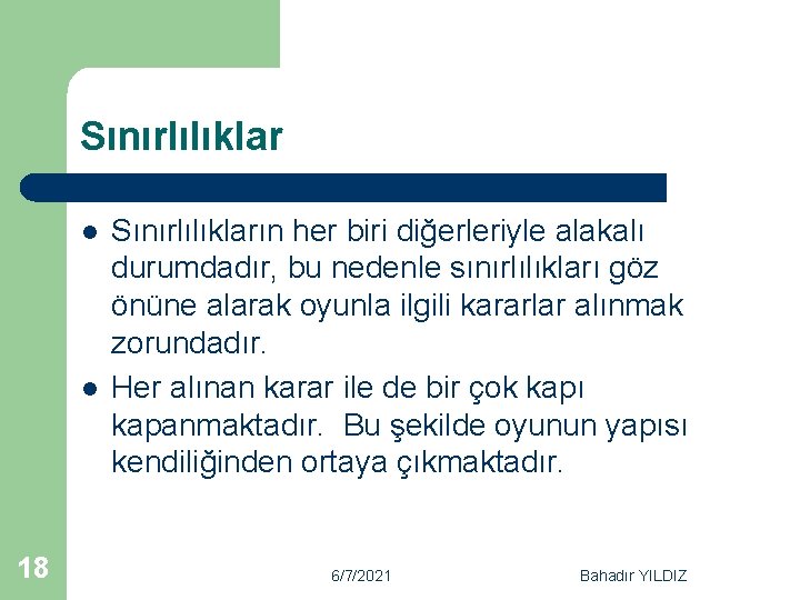 Sınırlılıklar l l 18 Sınırlılıkların her biri diğerleriyle alakalı durumdadır, bu nedenle sınırlılıkları göz