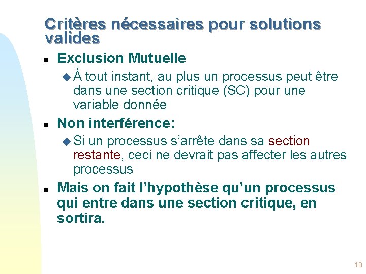 Critères nécessaires pour solutions valides n Exclusion Mutuelle uÀ tout instant, au plus un