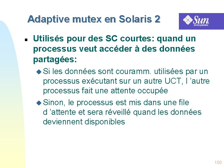 Adaptive mutex en Solaris 2 n Utilisés pour des SC courtes: quand un processus