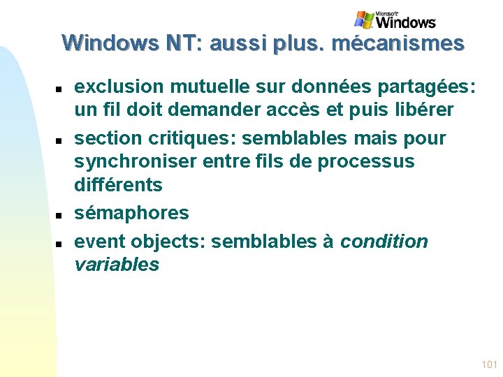 Windows NT: aussi plus. mécanismes n n exclusion mutuelle sur données partagées: un fil