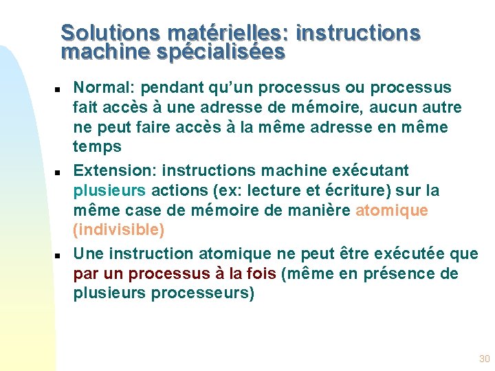 Solutions matérielles: instructions machine spécialisées n n n Normal: pendant qu’un processus ou processus