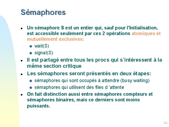 Sémaphores n n n Un sémaphore S est un entier qui, sauf pour l'Initialisation,