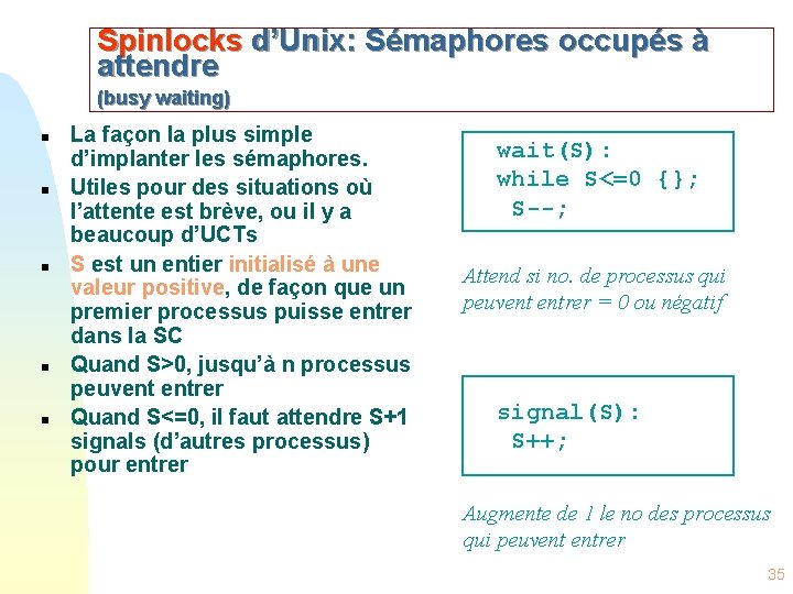 Spinlocks d’Unix: Sémaphores occupés à attendre (busy waiting) n n n La façon la