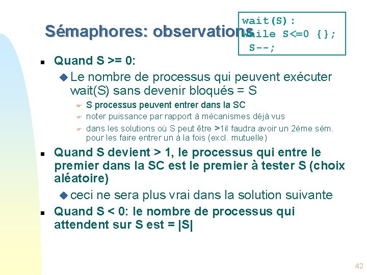 Sémaphores: n Quand S >= 0: u Le nombre de processus qui peuvent exécuter