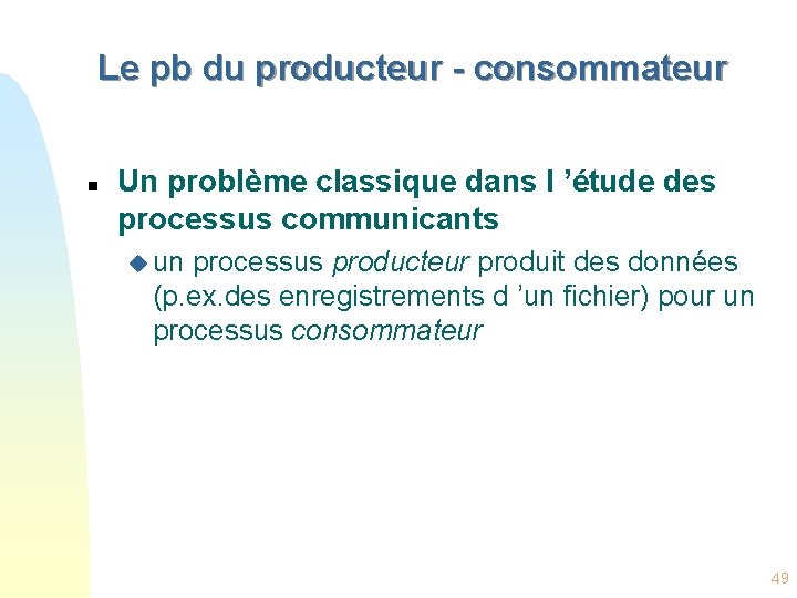 Le pb du producteur - consommateur n Un problème classique dans l ’étude des