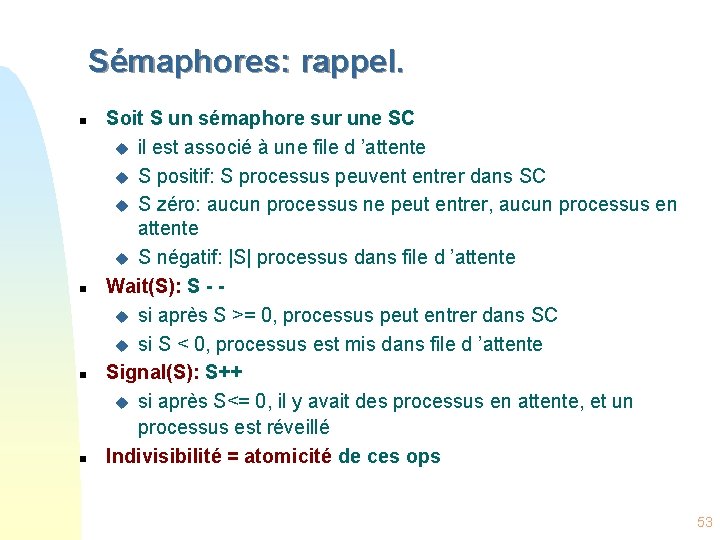 Sémaphores: rappel. n n Soit S un sémaphore sur une SC u il est