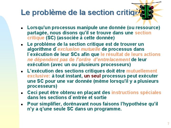 Le problème de la section critique n n n Lorsqu’un processus manipule une donnée