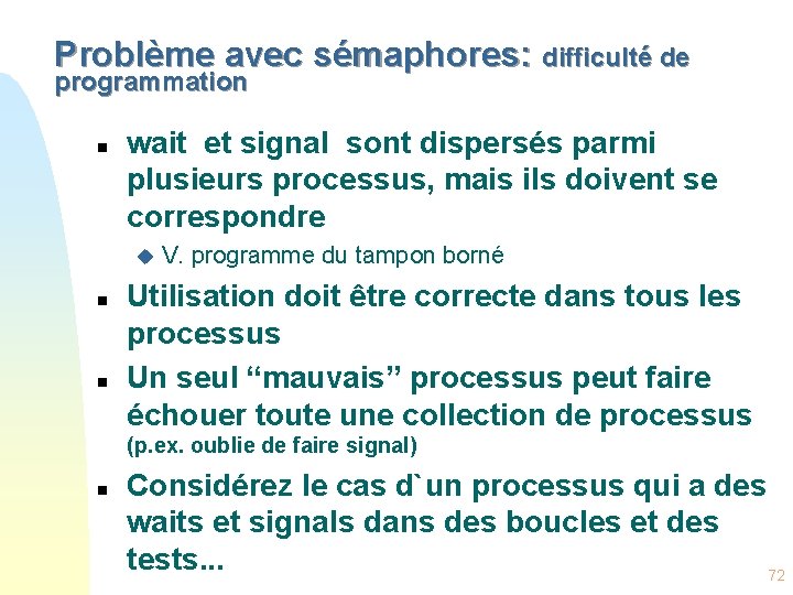 Problème avec sémaphores: difficulté de programmation n wait et signal sont dispersés parmi plusieurs