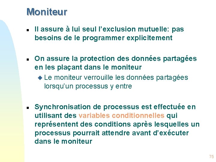 Moniteur n n n Il assure à lui seul l’exclusion mutuelle: pas besoins de