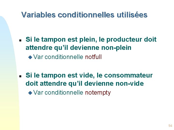 Variables conditionnelles utilisées n Si le tampon est plein, le producteur doit attendre qu’il