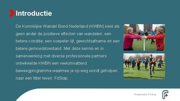 Introductie De Koninklijke Wandel Bond Nederland (KWBN) kent als geen ander de positieve effecten