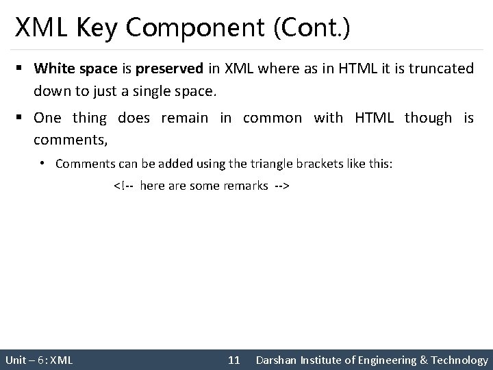 XML Key Component (Cont. ) § White space is preserved in XML where as