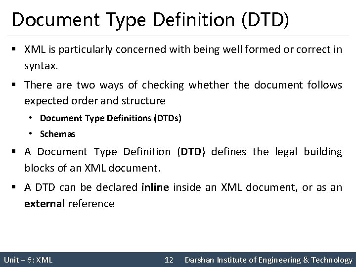 Document Type Definition (DTD) § XML is particularly concerned with being well formed or